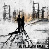 Sky Architects : We Will Never Forget This